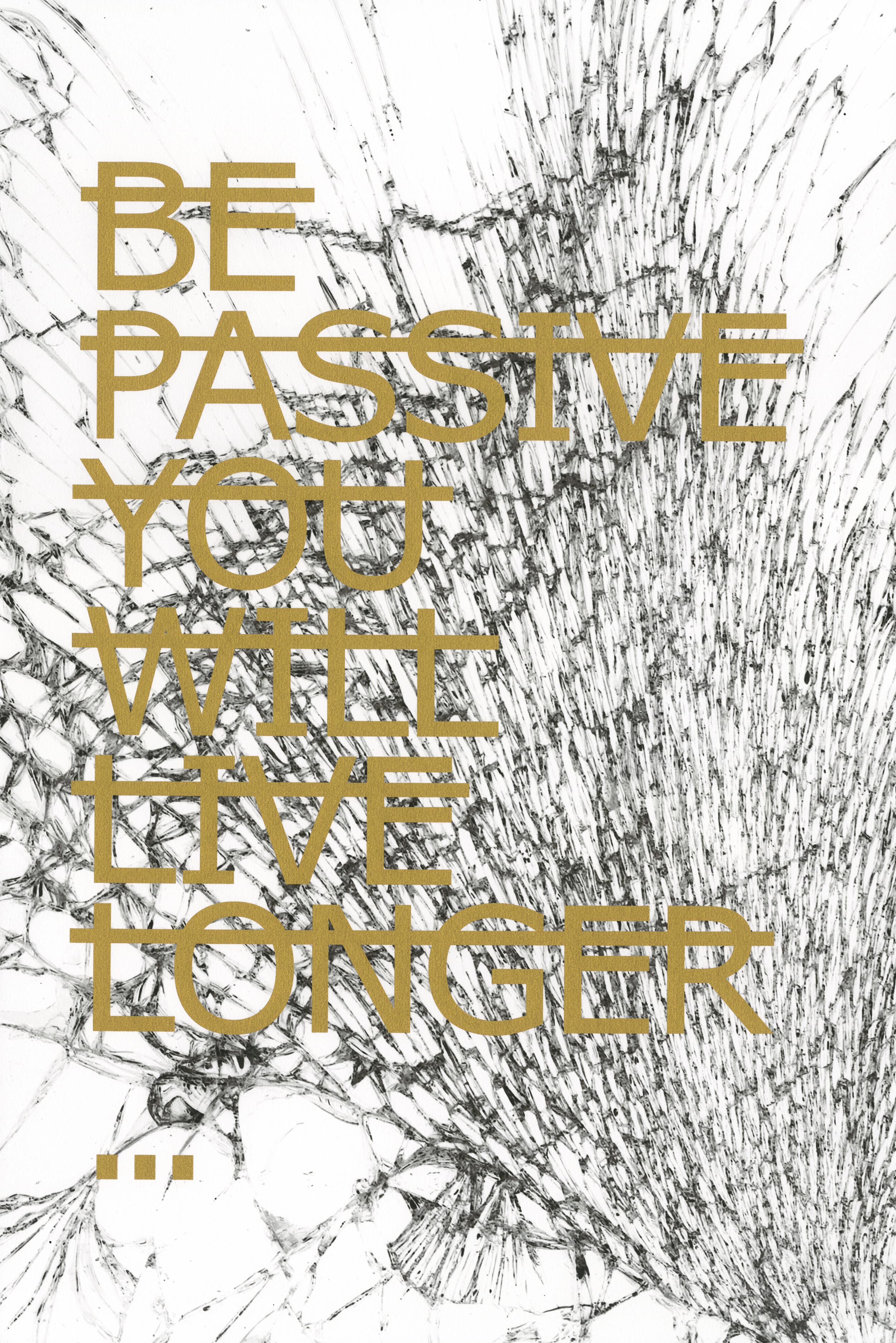 RERO - "Be Passive You Will Live Longer..." (Golden version), 2022