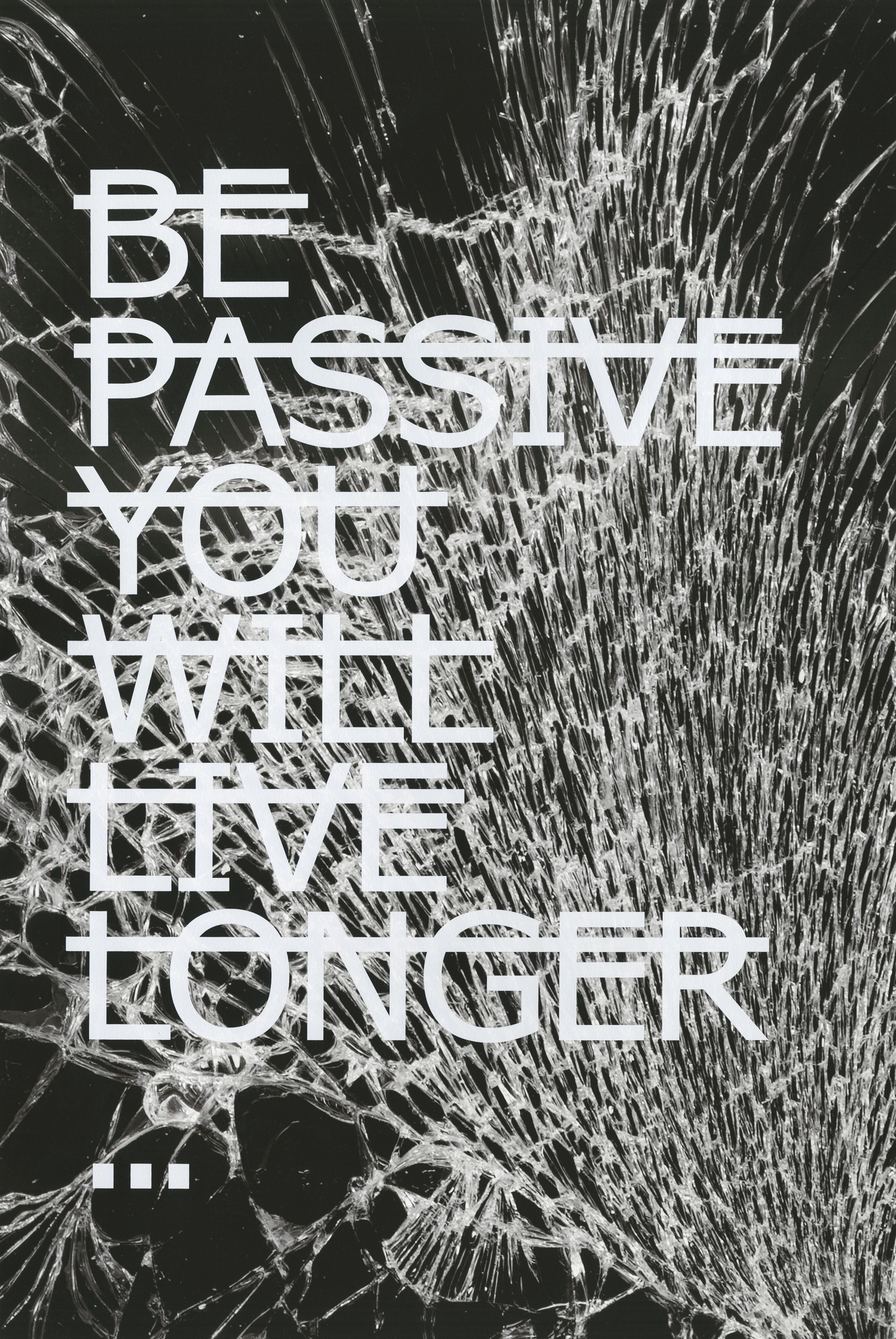 RERO - "Be Passive You Will Live Longer..." (Black & white version), 2022
